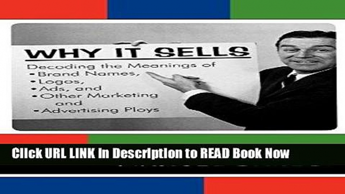 [Reads] Why It Sells: Decoding the Meanings of Brand Names, Logos, Ads, and Other Marketing and