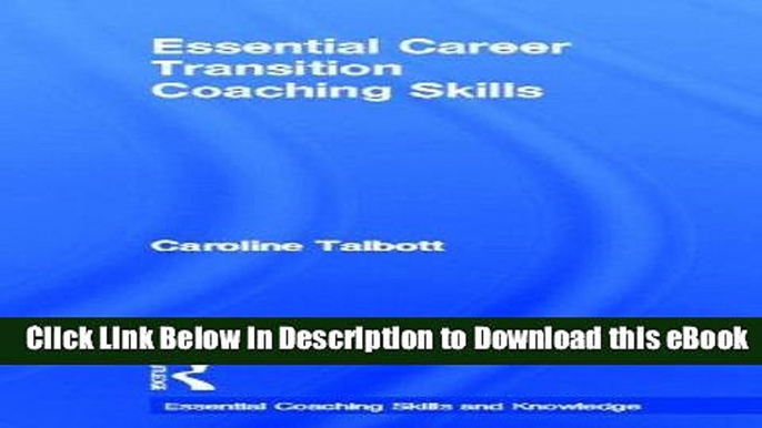 PDF [DOWNLOAD] Essential Career Transition Coaching Skills (Essential Coaching Skills and