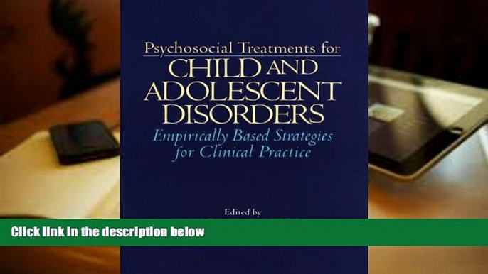 Best PDF  Psychosocial Treatments for Child and Adolescent Disorders: Empirically Based Strategies