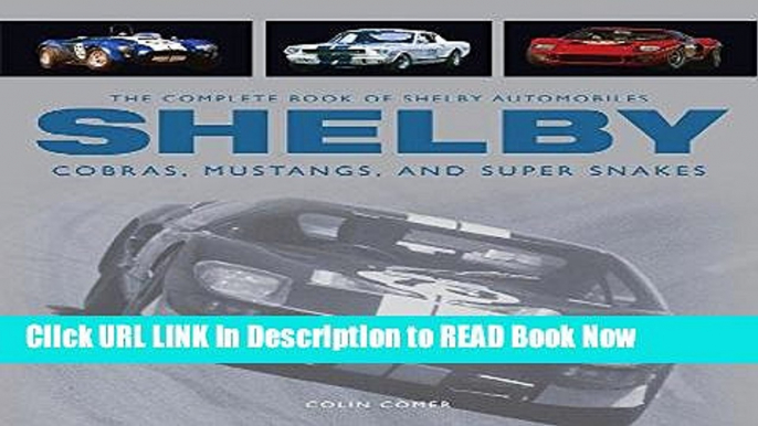 eBook Free The Complete Book of Shelby Automobiles: Cobras, Mustangs, and Super Snakes (Complete