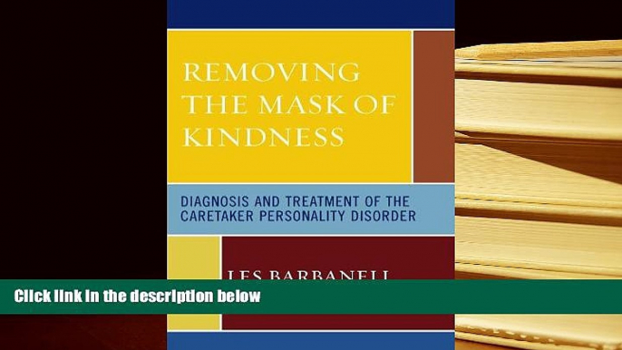 DOWNLOAD [PDF] Removing the Mask of Kindness: Diagnosis and Treatment of the Caretaker Personality