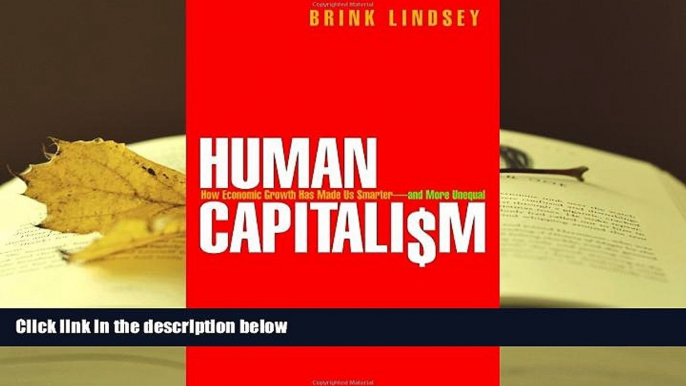 Read Online  Human Capitalism: How Economic Growth Has Made Us Smarter--and More Unequal Full Book