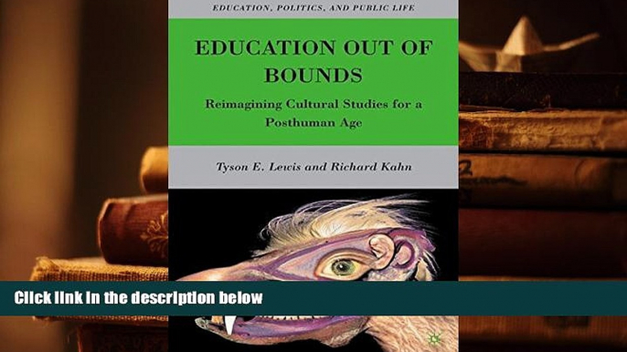 PDF Education Out of Bounds: Reimagining Cultural Studies for a Posthuman Age (Education, Politics