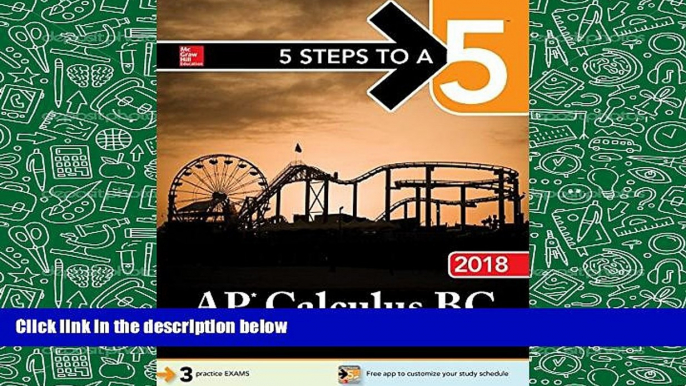 Read Online 5 Steps to a 5: AP Calculus BC 2018 (5 Steps to a 5 Ap Calculus Ab/Bc) William Ma