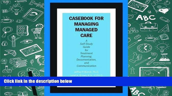 Read Online Casebook for Managing Managed Care: A Self-Study Guide for Treatment Planning,