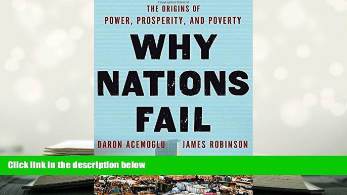 Best Ebook  Why Nations Fail: The Origins of Power, Prosperity, and Poverty  For Full