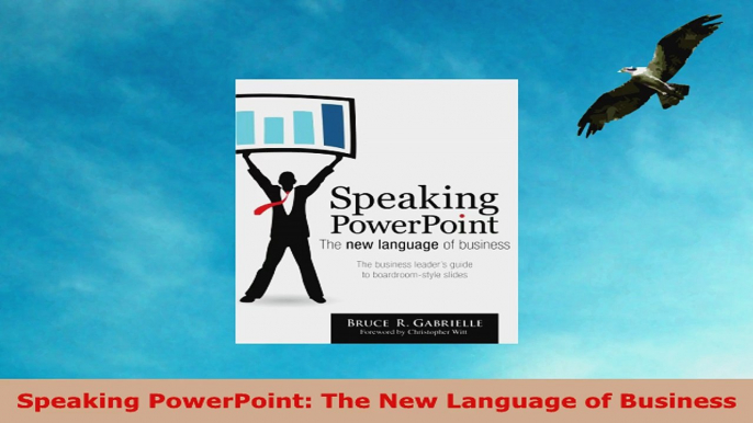 READ ONLINE  Speaking PowerPoint The New Language of Business