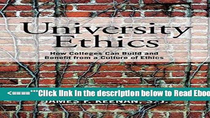 Read University Ethics: How Colleges Can Build and Benefit from a Culture of Ethics Popular