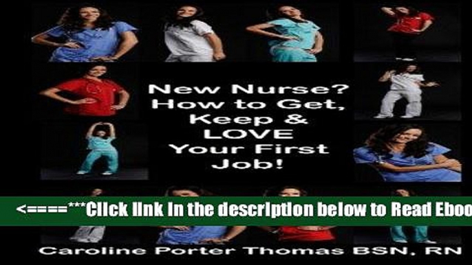 Read New Nurse?: How to Get, Keep and LOVE Your First Nursing Job! Popular Collection