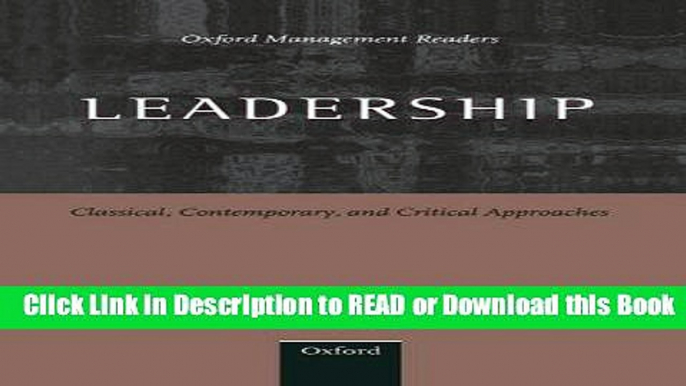 Free PDF Download Leadership: Classical, Contemporary, and Critical Approaches (Oxford Management