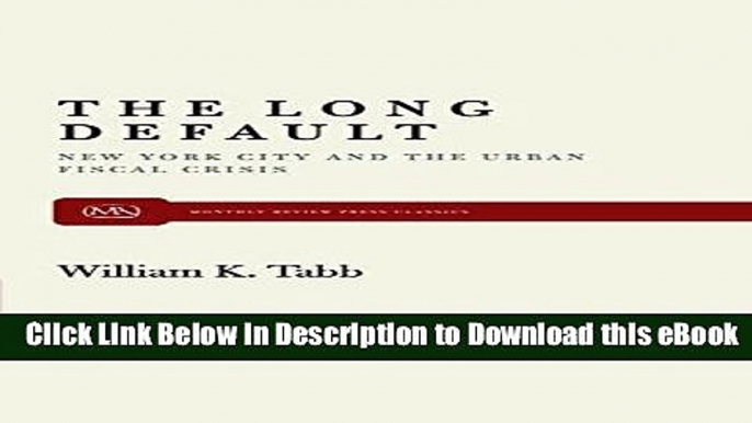 eBook Free The Long Default: New York City and the Urban Fiscal Crisis (Monthly Review Press