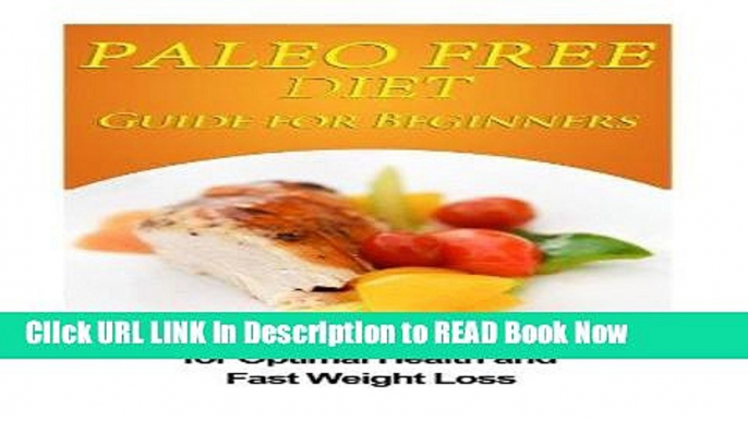 eBook Free Paleo Free Diet Guide for Beginners: Over 50 Paleo Free Diet Recipes for Optimal