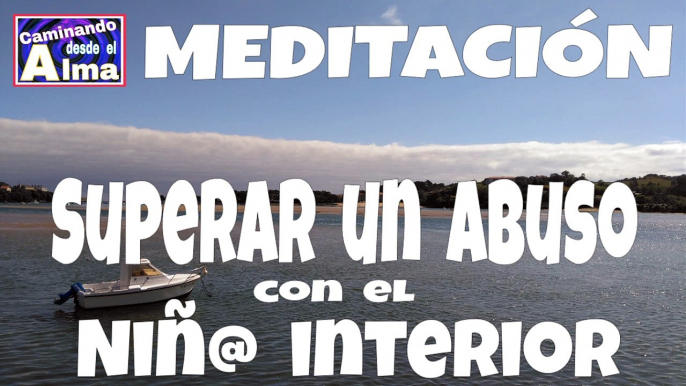 MEDITACIÓN para Superar un abuso (con el niño interior)