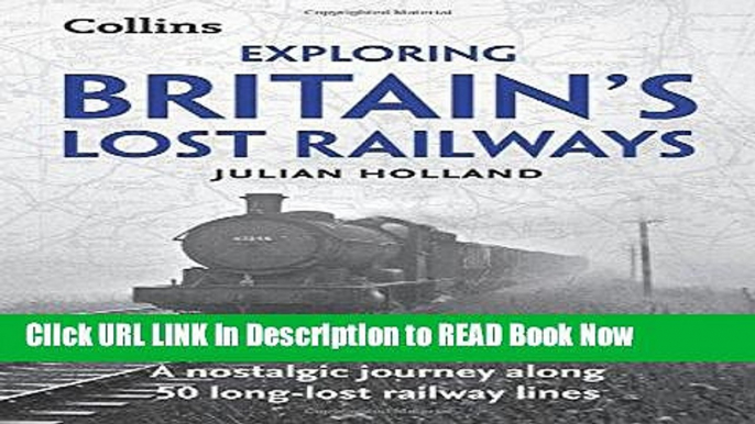 eBook Free Exploring Britain s Lost Railways: A Nostalgic Journey Along 50 Long-Lost Railway Lines