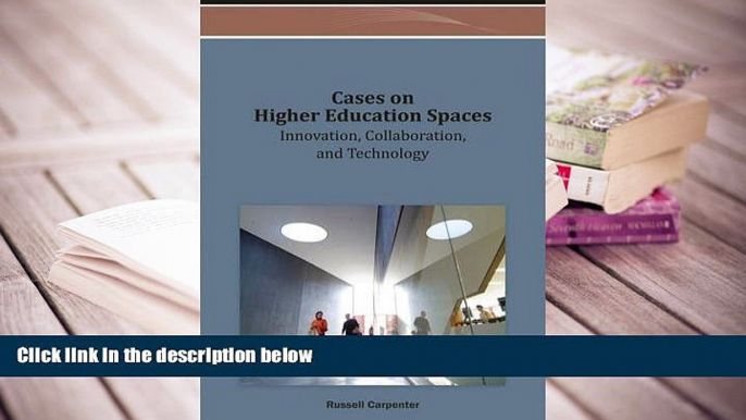 FREE [DOWNLOAD] Cases on Higher Education Spaces: Innovation, Collaboration, and Technology