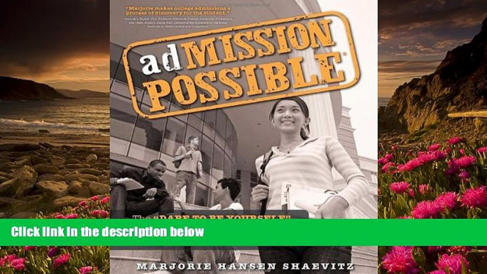 READ book adMISSION POSSIBLE: The "Dare to Be Yourself" Guide for Getting into the Best Colleges