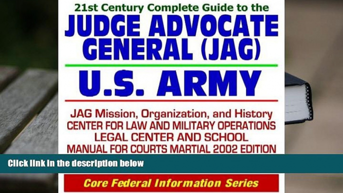 READ book 21st Century Complete Guide to the Judge Advocate General (JAG) Corps of the U.S. Army,