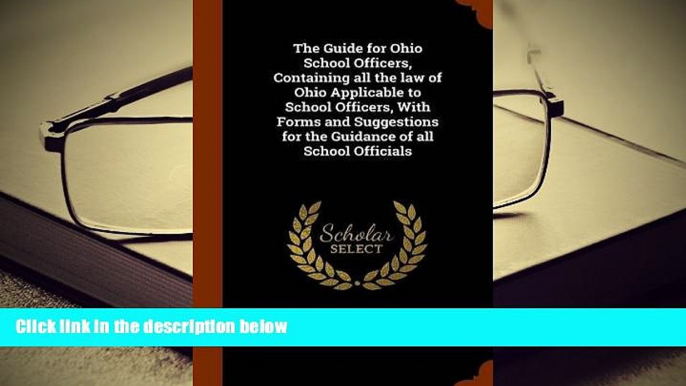 READ book The Guide for Ohio School Officers, Containing all the law of Ohio Applicable to School