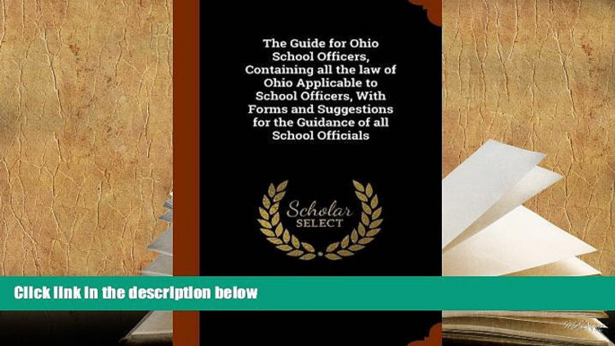 READ book The Guide for Ohio School Officers, Containing all the law of Ohio Applicable to School