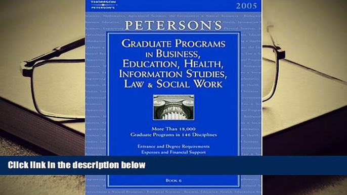 FREE [PDF] DOWNLOAD Grad BK6: Bus/Ed/Hlth/Info/Law/SWrk 2005 (Peterson s Graduate Programs in