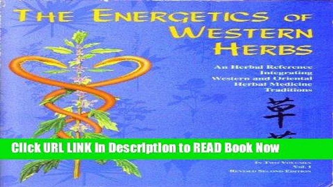 eBook Free The Energetics of Western Herbs: A Materia Medica Integrating Western and Oriental