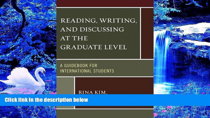 READ book Reading, Writing, and Discussing at the Graduate Level: A Guidebook for International