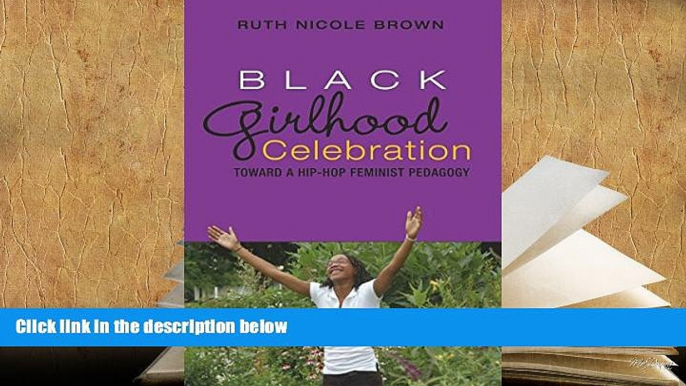 Read Online  Black Girlhood Celebration: Toward a Hip-Hop Feminist Pedagogy (Mediated Youth) For