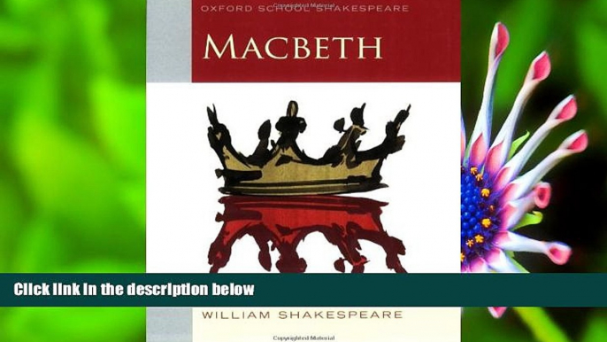 READ book Macbeth: Oxford School Shakespeare (Oxford School Shakespeare Series) William