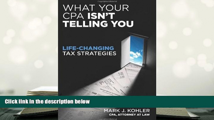 Best Ebook  What Your CPA Isn t Telling You: Life-Changing Tax Strategies  For Full