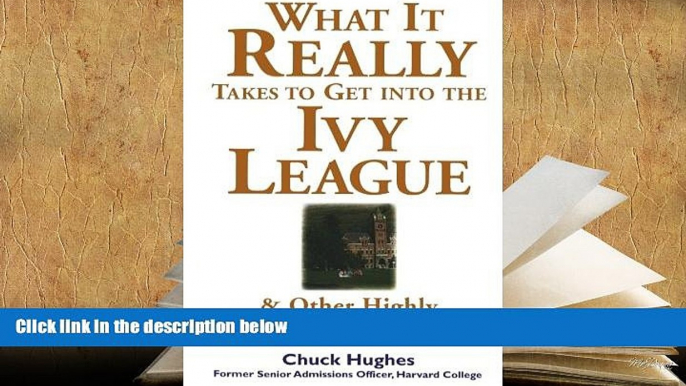 READ book What It Really Takes to Get Into Ivy League and Other Highly Selective Colleges Chuck