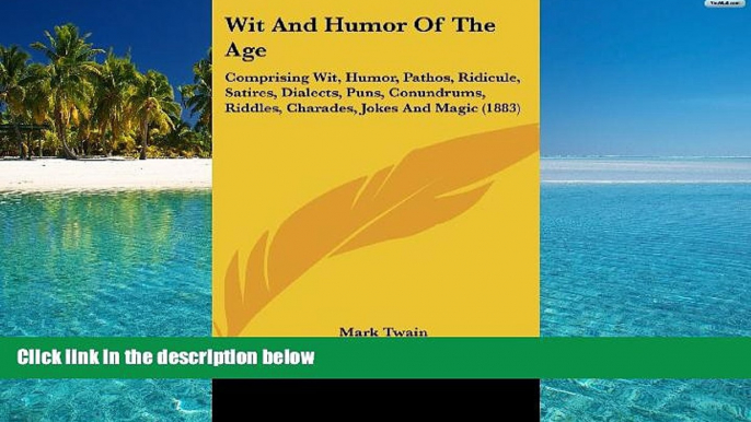 Audiobook  Wit and Humor of the Age: Comprising Wit, Humor, Pathos, Ridicule, Satires, Dialects,