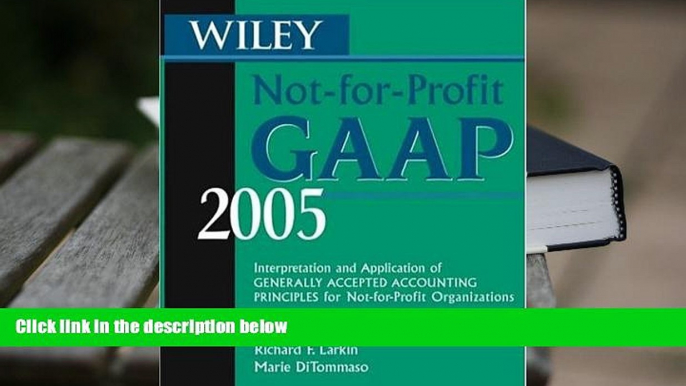 Best Ebook  Wiley Not-for-Profit GAAP 2005: Interpretation and Application of Generally Accepted