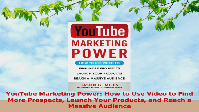 READ ONLINE  YouTube Marketing Power How to Use Video to Find More Prospects Launch Your Products and