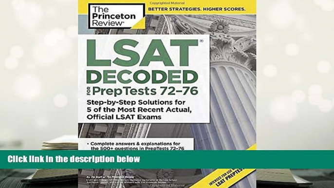 Popular Book  LSAT Decoded (PrepTests 72-76): Step-by-Step Solutions for 5 of the Most Recent