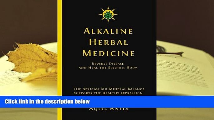 READ ONLINE  Alkaline Herbal Medicine: Reverse Disease and Heal the Electric Body READ PDF