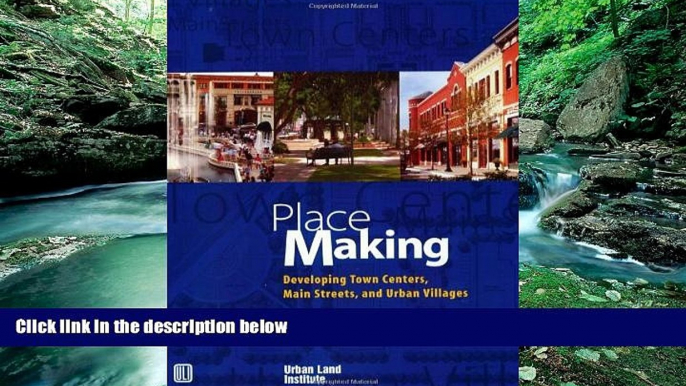 Popular Book  Place Making: Developing Town Centers, Main Streets, and Urban Villages  For Kindle