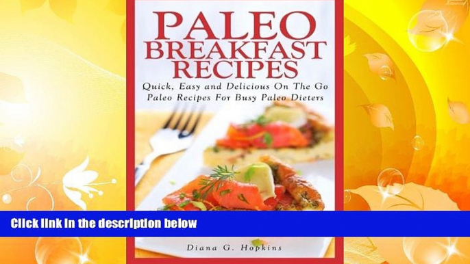 PDF [FREE] DOWNLOAD  Paleo Breakfast Recipes: 50 Quick, Easy and Delicious On The Go Paleo Recipes
