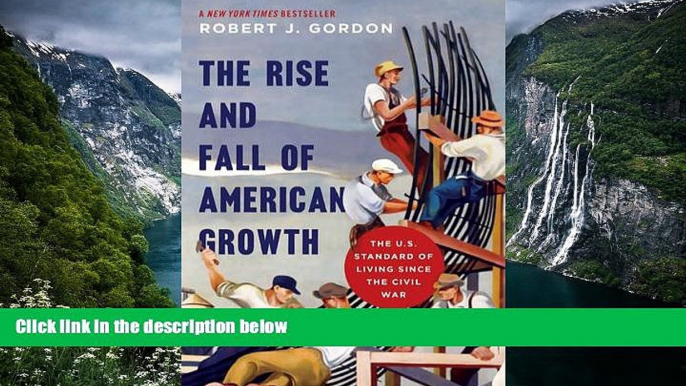 Popular Book  The Rise and Fall of American Growth: The U.S. Standard of Living since the Civil