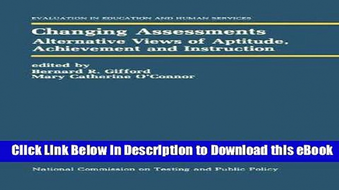 Read Online Changing Assessments: Alternative Views of Aptitude, Achievement and Instruction