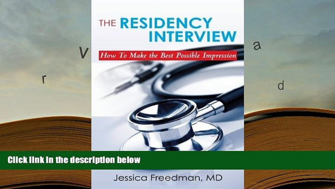 Best Ebook  The Residency Interview: How To Make the Best Possible Impression  For Kindle