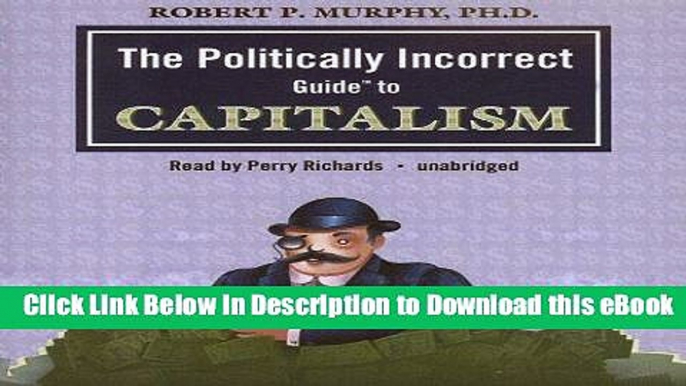 eBook Free The Politically Incorrect Guide to Capitalism (Politically Incorrect Guides) Free