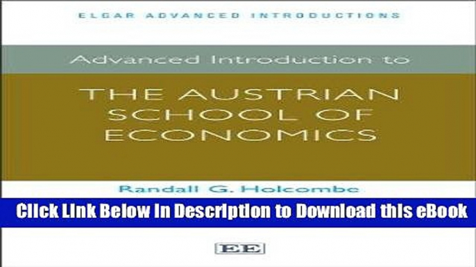 eBook Free Advanced Introduction to the Austrian School of Economics (Elgar Advanced Introductions