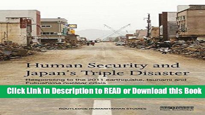 PDF Online Human Security and Japan s Triple Disaster: Responding to the 2011 earthquake, tsunami