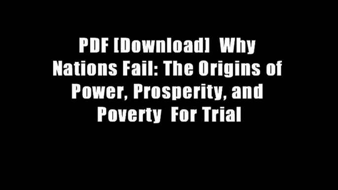 PDF [Download]  Why Nations Fail: The Origins of Power, Prosperity, and Poverty  For Trial