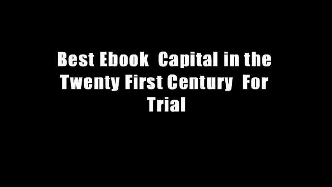 Best Ebook  Capital in the Twenty First Century  For Trial