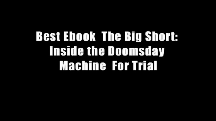 Best Ebook  The Big Short: Inside the Doomsday Machine  For Trial