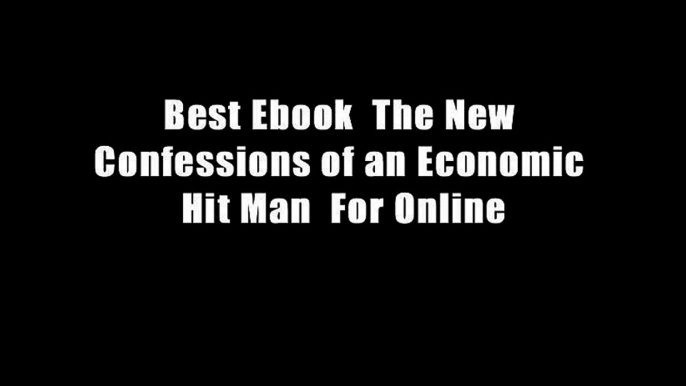 Best Ebook  The New Confessions of an Economic Hit Man  For Online