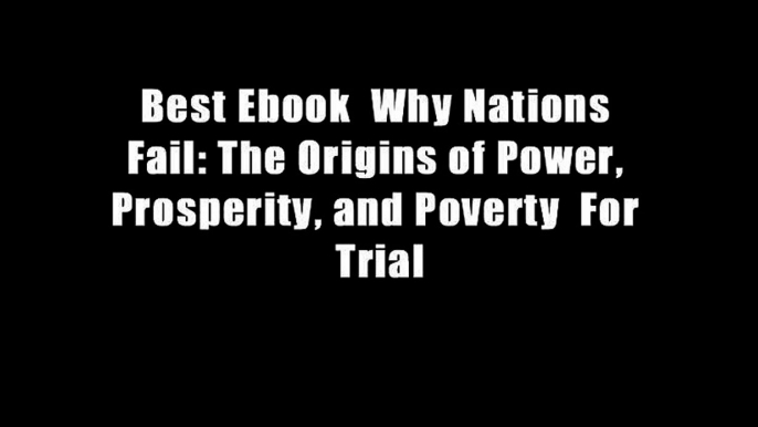 Best Ebook  Why Nations Fail: The Origins of Power, Prosperity, and Poverty  For Trial