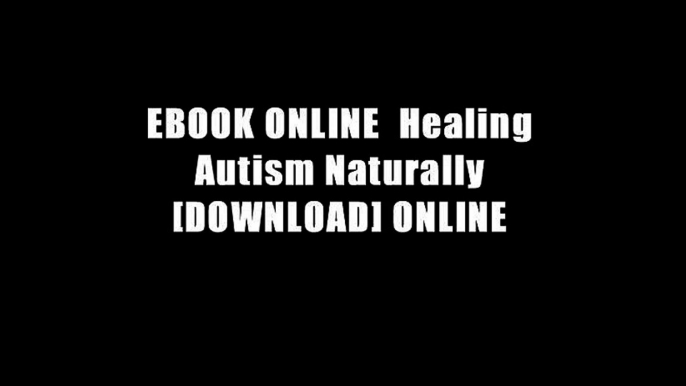 EBOOK ONLINE  Healing Autism Naturally [DOWNLOAD] ONLINE