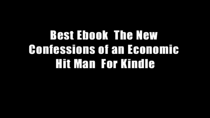 Best Ebook  The New Confessions of an Economic Hit Man  For Kindle